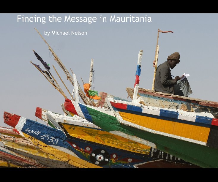 Ver Finding the Message in Mauritania por Michael Nelson