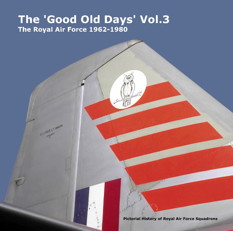 View The 'Good Old Days' Vol.3 The Royal Air Force 1962-1980 by Steve Hill (EMCS)