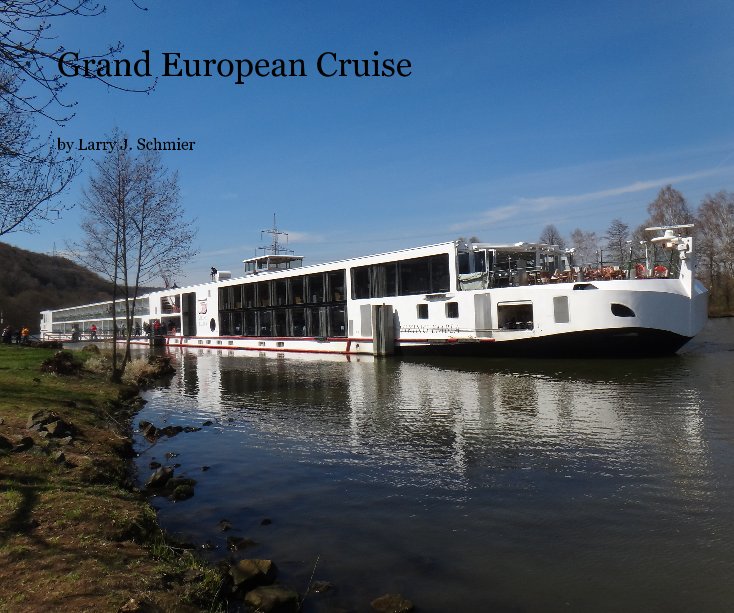 Ver Grand European Cruise por Larry J. Schmier