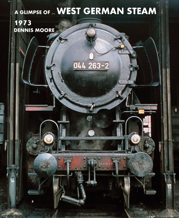 View A GLIMPSE OF ... WEST GERMAN steam by DENNIS MOORE