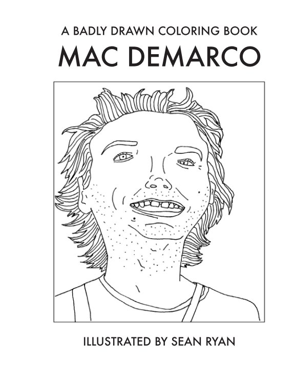 View Badly Drawn Coloring Book: Mac Demarco by Sean Ryan