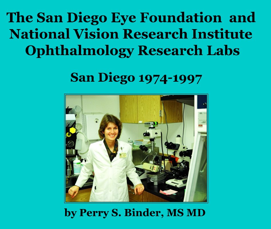 The San Diego Eye Foundation and National Vision Research Institute Ophthalmology Research Labs nach Perry S. Binder, MS MD anzeigen