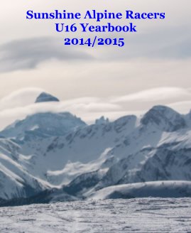 Sunshine Alpine Racers U16 Yearbook 2014/2015 book cover