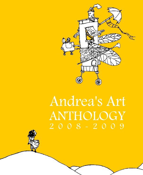 Ver Andrea's Art ANTHOLOGY 2 0 0 8 - 2 0 0 9 por Andrea Nguyen