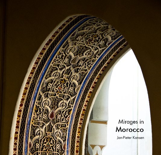 Bekijk Mirages in Morocco op Jan-Pieter Kansen