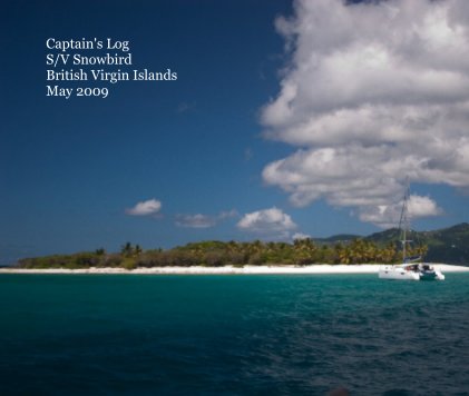 Captain's Log S/V Snowbird British Virgin Islands May 2009 book cover