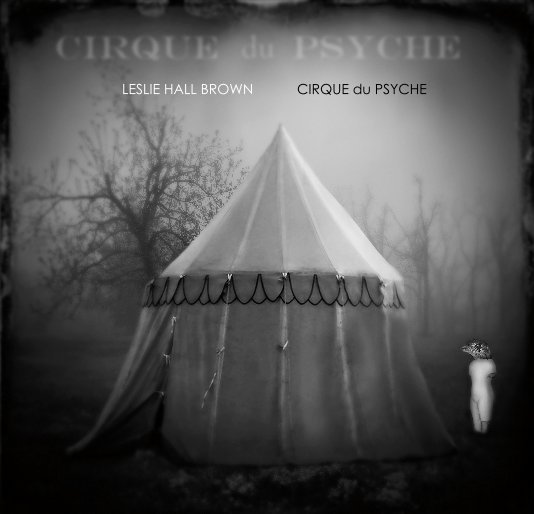 View CIRQUE du PSYCHE by Leslie Hall Brown
