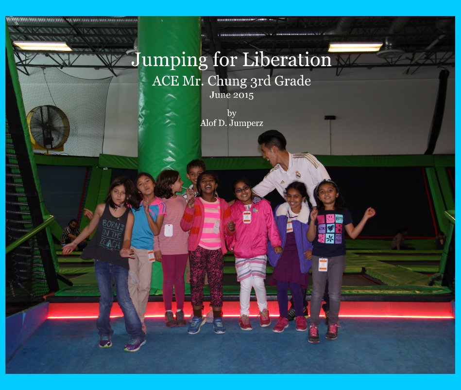 View Jumping for Liberation ACE Mr. Chung 3rd Grade June 2015 by Alof D. Jumperz