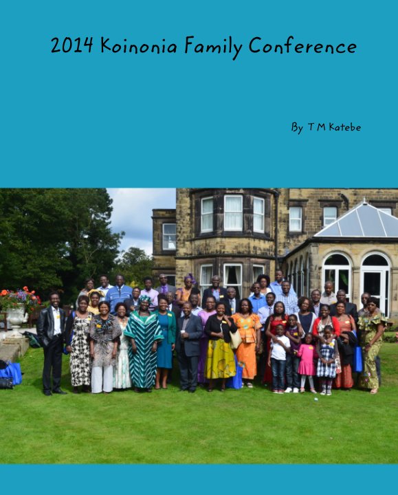 Ver 2014 Koinonia Family Conference por T M Katebe