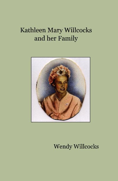 Ver Kathleen Mary Willcocks and her Family por Wendy Willcocks