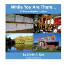 While You Are There...53 Places to go in London book cover