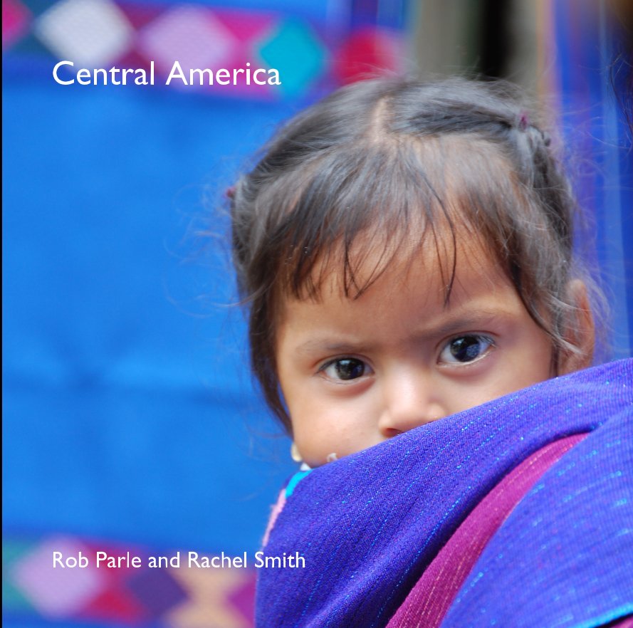 View Central America by Rob Parle and Rachel Smith