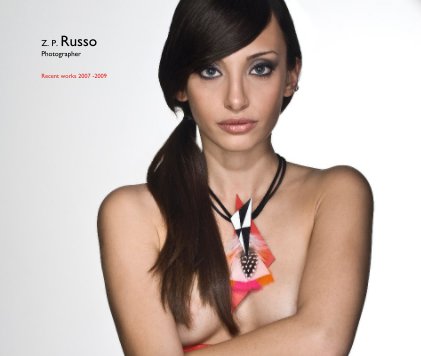Z. P. Russo Photographer Recent works 2007 -2009 book cover