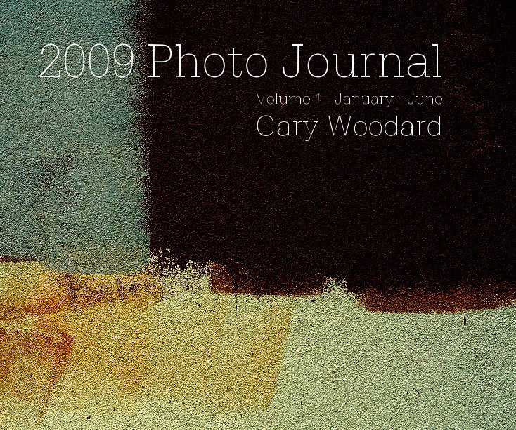 Ver 2009 Photo Journal Volume 1 January - June por Gary Woodard