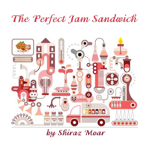 View The Perfect Jam Sandwich by Shiraz Moar