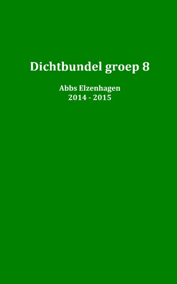 Ver Dichtbundel groep 8 por abbs Elzenhagen