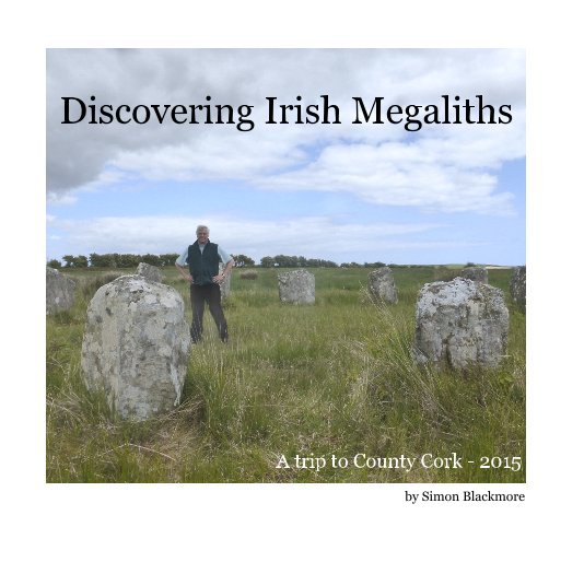 View Discovering Irish Megaliths by Simon Blackmore