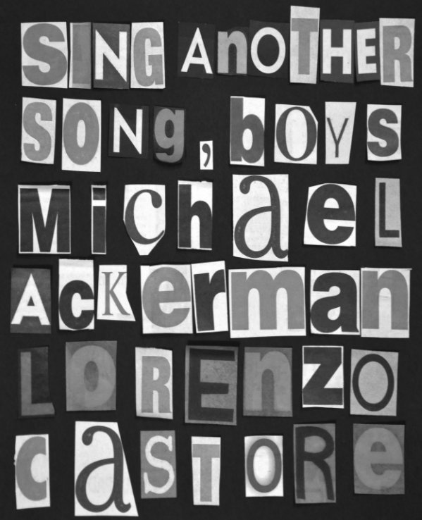 View sing another song, boys by Michael Ackerman, Lorenzo Castore