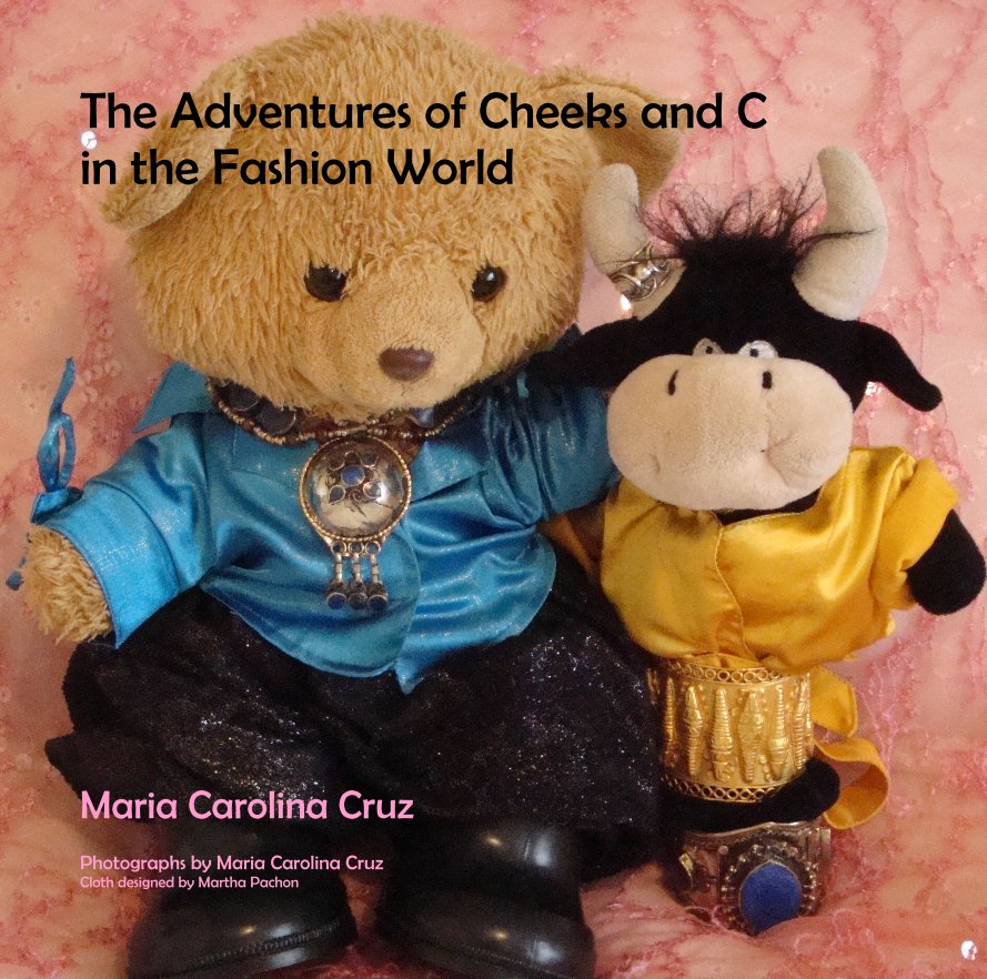 Bekijk The Adventures of Cheeks and C in the Fashion World op Photographs by Maria Carolina Cruz Cloth designed by Martha Pachon