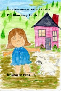 The Adventures of Trixie and Willie The Blueberry Patch book cover