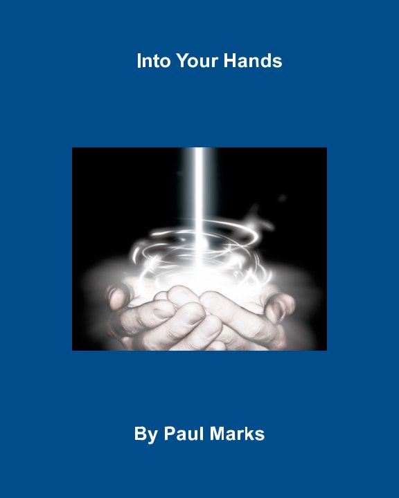 Visualizza Into Your Hands di Paul Marks
