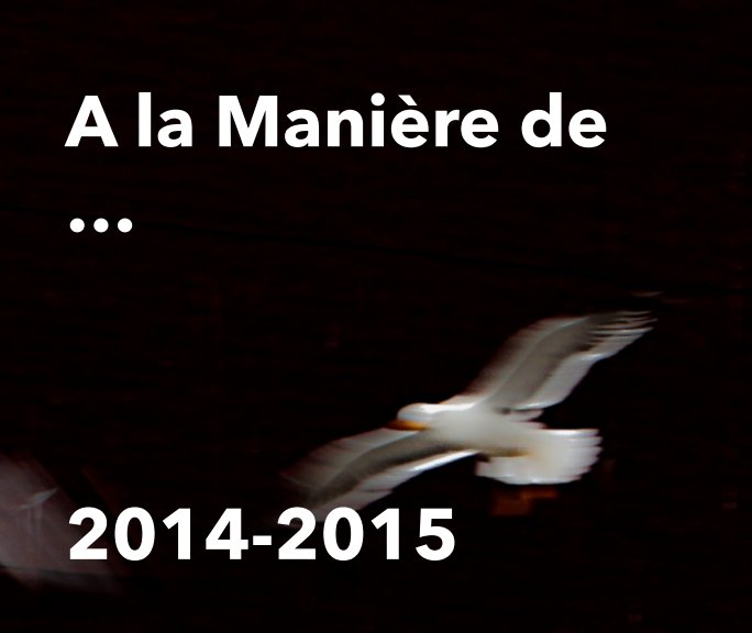 View Ala Manière de …2014-2015 by JC Saillier
