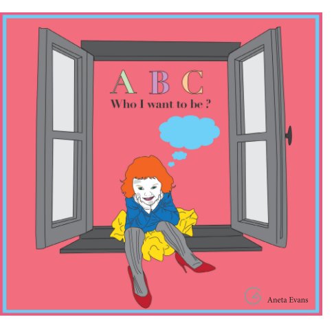 Visualizza ABC Who I want to be ? di Aneta Evans