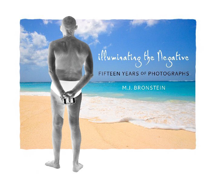 View Illuminating the Negative by MJ Bronstein
