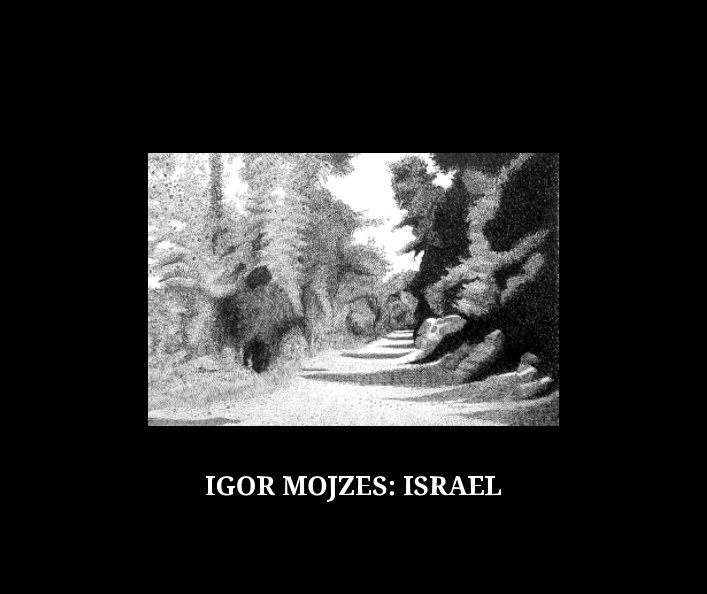 View IGOR MOJZES: ISRAEL by Igor Mojzes