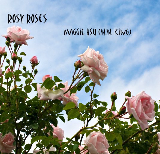 View Rosy Roses by Maggie Hsu (W.W. King)