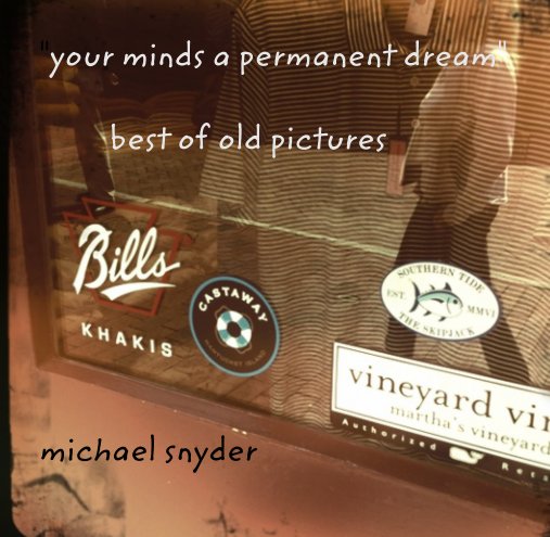 "your minds a permanent dream"

         best of old pictures nach michael snyder anzeigen