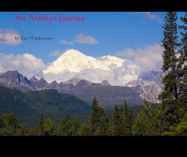 View An Alaskan Journey by Ken Wiedemann
