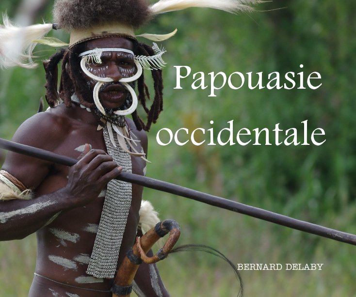 View Papouasie occidentale by BERNARD DELABY