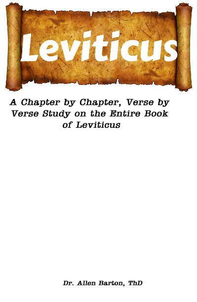 Ver A Chapter by Chapter, Verse by Verse Study on the Entire Book of Leviticus por Dr. Allen Barton, ThD