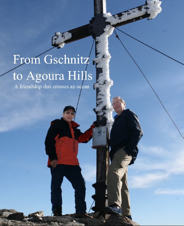 View From Gschnitz
to Agoura Hills
 A friendship that crosses an ocean by Guenther J. Gehart