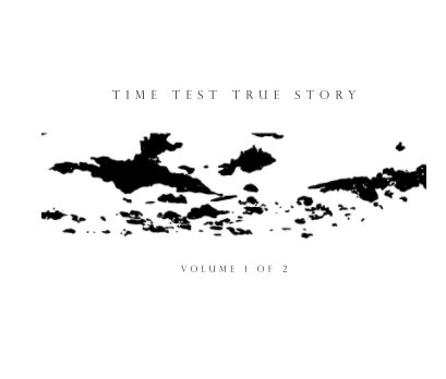 Time Test True Story Vol. 1 of 2 book cover