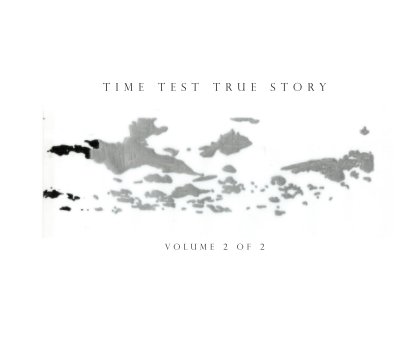 Time Test True Story Vol. 2 of 2 book cover