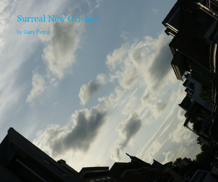 View Surreal New Orleans by Gary Perez