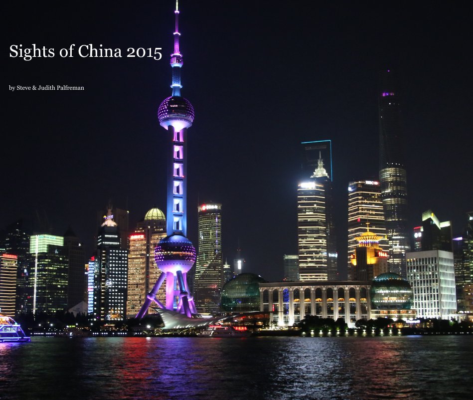 View Sights of China 2015 by Steve & Judith Palfreman