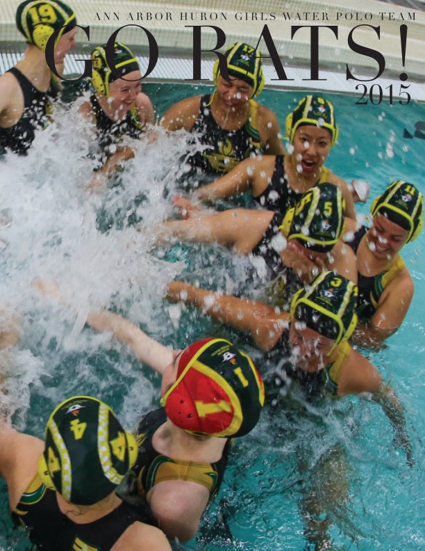 View Ann Arbor Huron Girls Water Polo Memory Book 2015 by Lisl Weiss
