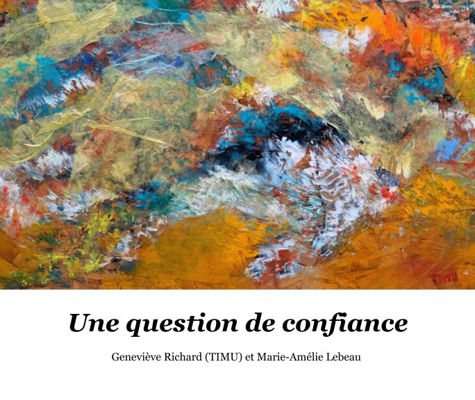 View Une question de confiance by Geneviève Richard "Timu", Marie-Amélie Lebeau