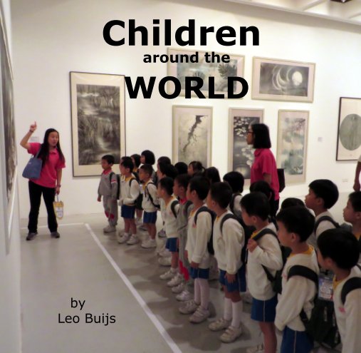 View Children around the WORLD by Leo Buijs