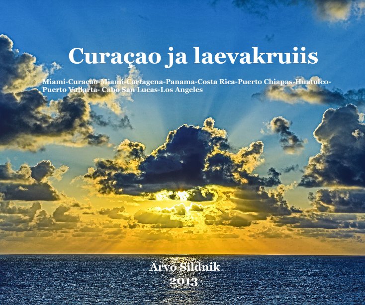 Ver Curaçao ja laevakruiis Kesk-Ameerikas por Arvo Sildnik 2013