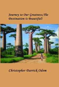 Journey to Our Greatness,The Destination is Beautiful! book cover