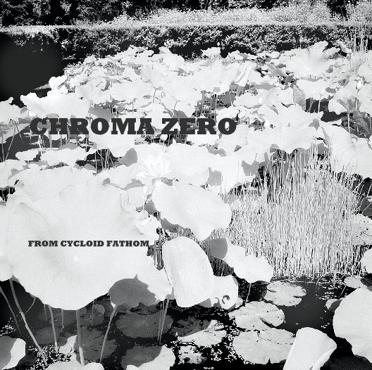 Bekijk CHROMA ZERO op Elton N. Kaufmann, Cycloid Fathom