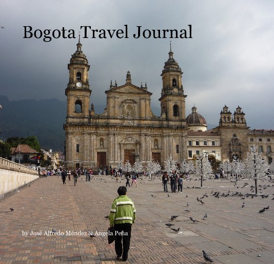 View Bogota Travel Journal by José Alfredo Méndez & Angela Peña