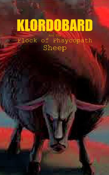 View Klordobard and the Flock of Phsycopath Sheep by Gregory Ray