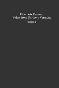 River Arts Review: Voices from Northern Vermont Volume 2 book cover