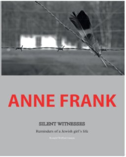 Anne Frank Silent Witnesses Reminders of a Jewish girl's life book cover