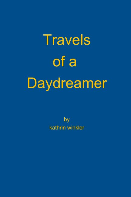 View Travels of a Daydreamer by kathrin winkler